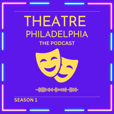 Theatre Philadelphia, The Podcast
